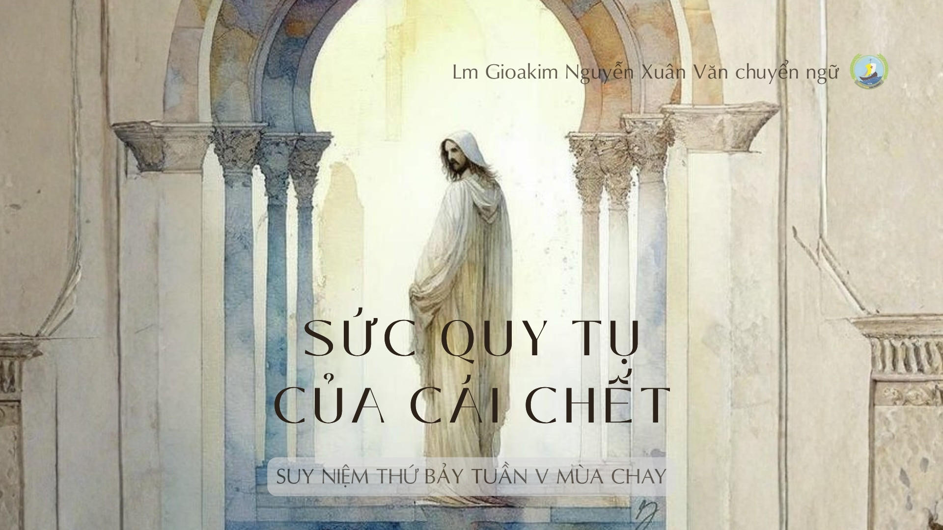 Lời ban Sự sống: Sức quy tụ của cái chết_Thứ Bảy Tuần V Mùa Chay